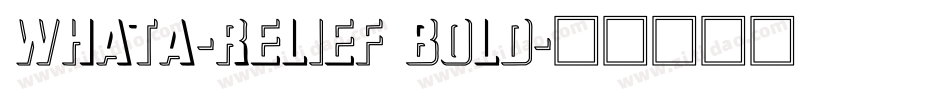 WhatA-Relief Bold字体转换